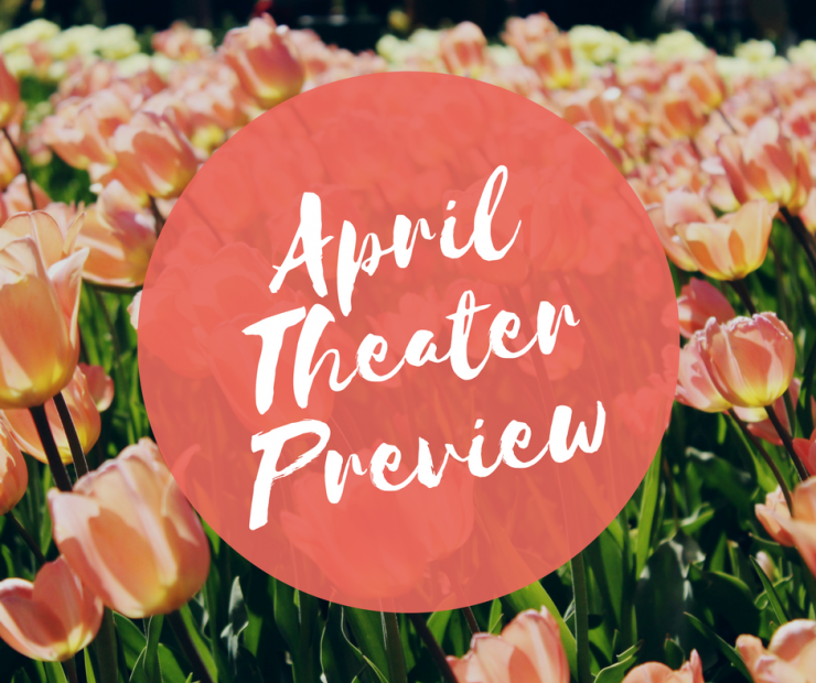 April Theater Preview