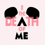 Be The Death of Me