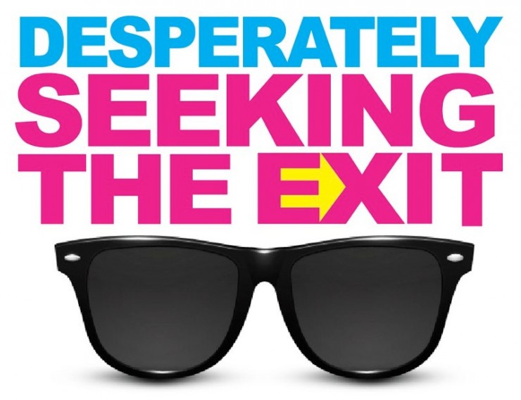 Desperately Seeking the Exit