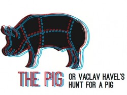 The Pig or Vaclav Havel's Hunt for a Pig